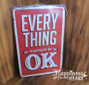 Tin Wall Hanging - Every Thing Is Going To Be OK - Metal Sign