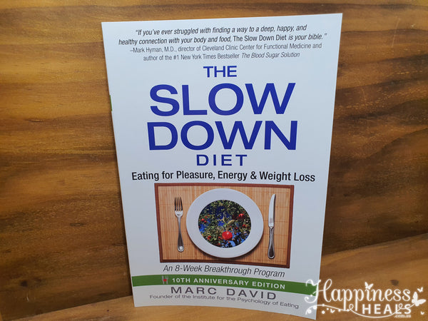 The Slow Down Diet - Eating for Pleasure, Energy & Weight Loss